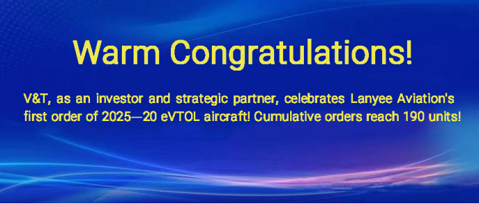 Good News: V&T as an investor and strategic partner, celebrates Range Aviation's first order of 2025—20 eVTOL aircraft!